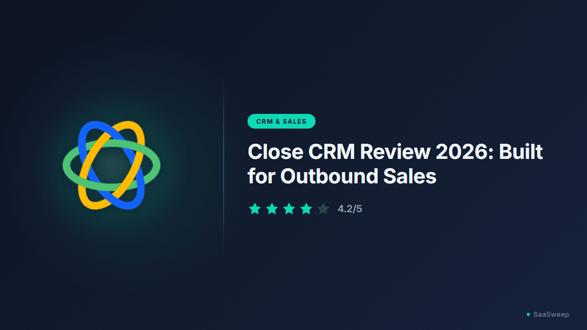 Close CRM Review 2026: Built for Outbound Sales